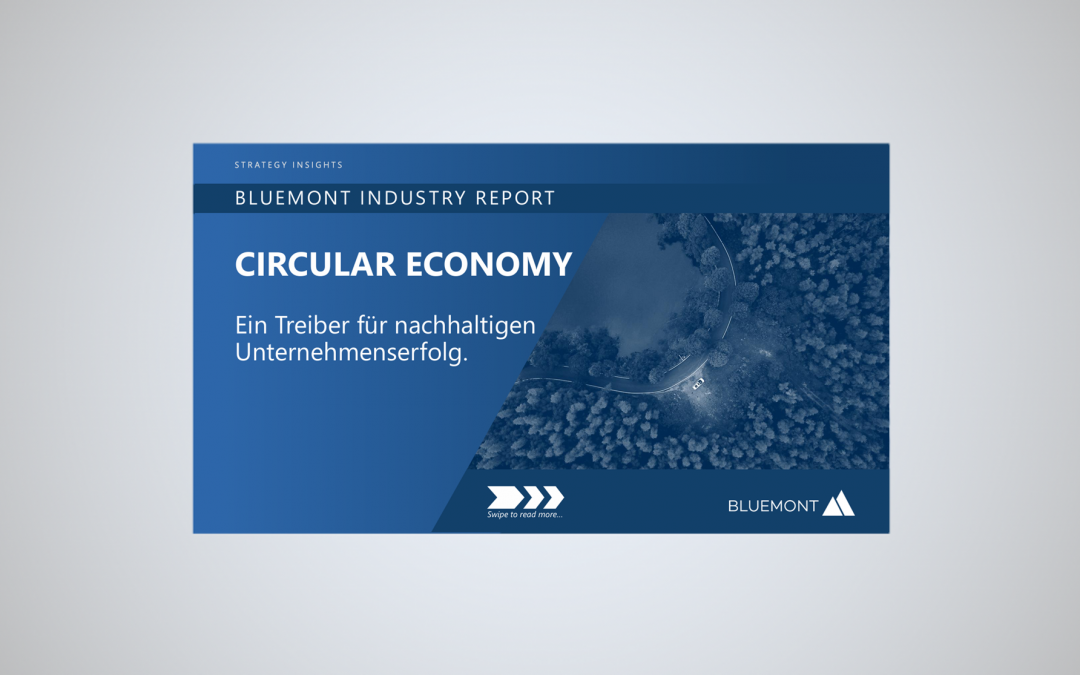Bluemont Strategy Insights: CIRCULAR ECONOMY Ein Treiber für nachhaltigen Unternehmenserfolg.