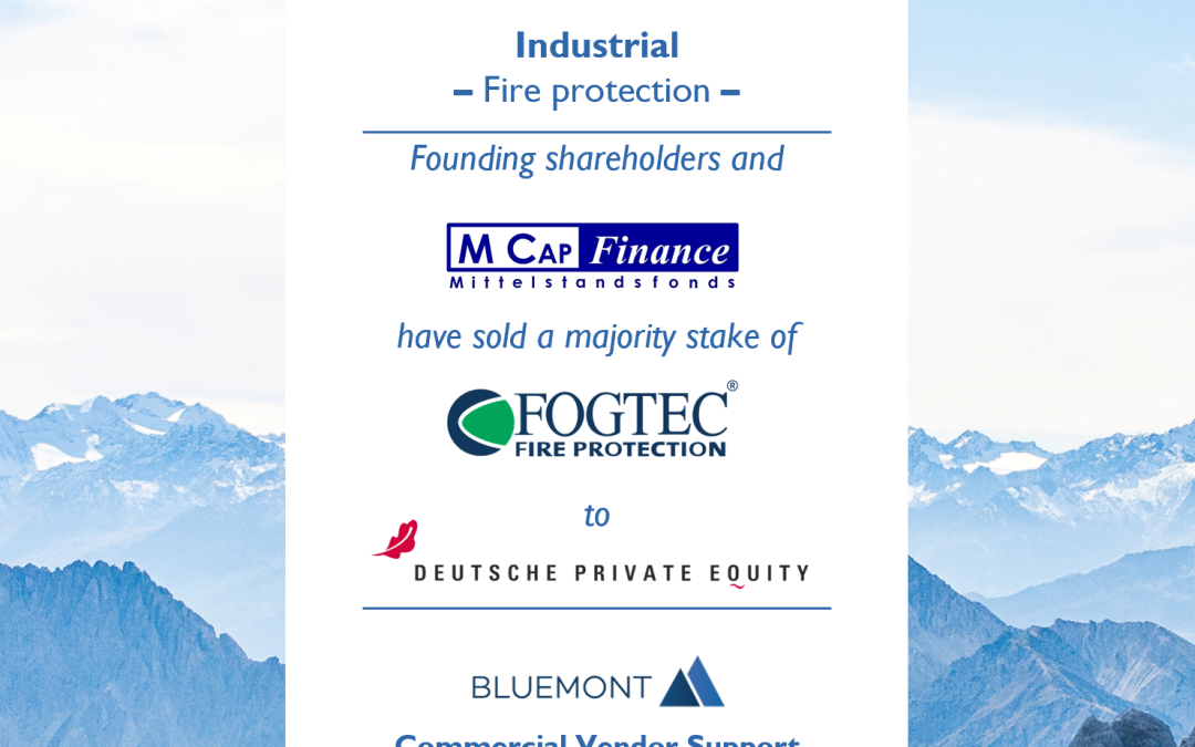 Bluemont supports FOGTEC shareholders and M Cap on majority sale to Deutsche Private Equity with a Vendor Commercial Factbook
